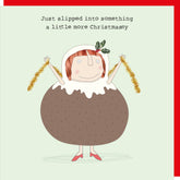 Rosie Made A Thing Christmas — “Just Slipped Into Something A Little More Christmassy” Card